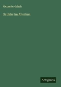 Cover-Bild zum Titel 'Gaukler im Altertum' von 'Alexander Gaheis'
