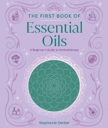 Cover-Bild zum Titel 'The First Book of Essential Oils' von 'Stephanie Gerber'