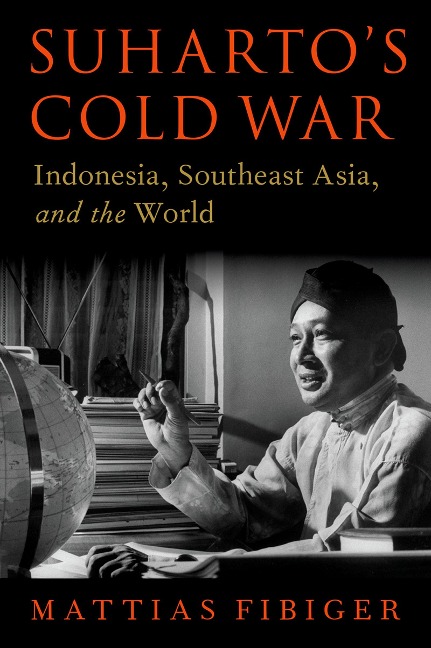 Suharto's Cold War - Mattias Fibiger