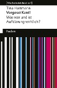 Vergesst Kant! Was war und ist Aufklärung wirklich? [Was bedeutet das alles?] - Tina Hartmann