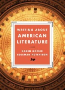 Writing about American Literature - Karen Gocsik, Coleman Hutchison