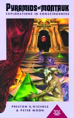 Pyramids of Montauk: Explorations in Consciousness - Preston B. Nichols, Peter Moon