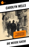Cover-Bild zum Titel 'Die weiße Gasse' von 'Carolyn Wells'