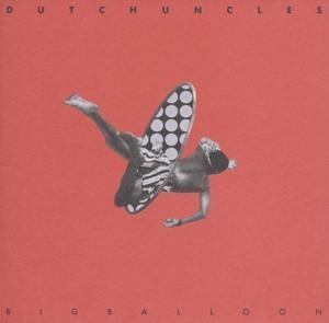 Big Balloon - Dutch Uncles