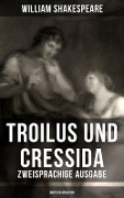 Troilus und Cressida - Zweisprachige Ausgabe (Deutsch-Englisch) - William Shakespeare