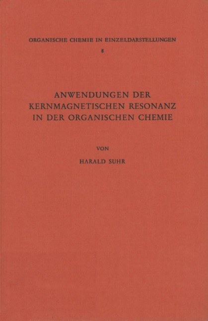 Anwendungen der Kernmagnetischen Resonanz in der Organischen Chemie - Harald Suhr