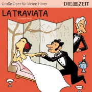 Cover-Bild zum Titel 'Die ZEIT-Edition "Große Oper für kleine Hörer", La Traviata' von 'Giuseppe Verdi'