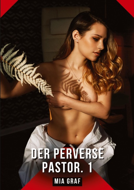 Der Perverse Pastor. 1 - Mia Graf
