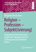 Cover-Bild zum Titel 'Religion - Profession - Subjekt(ivierung)' von 'Benjamin Rensch-Kruse'
