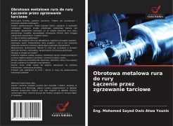 Cover-Bild zum Titel 'Obrotowa metalowa rura do rury ¿¿czenie przez zgrzewanie tarciowe' von 'Eng. Mohamed Sayed Owis Atwa Younis'