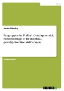 Cover-Bild zum Titel 'Fangruppen im Fußball. Gewaltpotential, Sicherheitslage in Deutschland, gewaltpräventive Maßnahmen' von 'Jonas Klöpping'