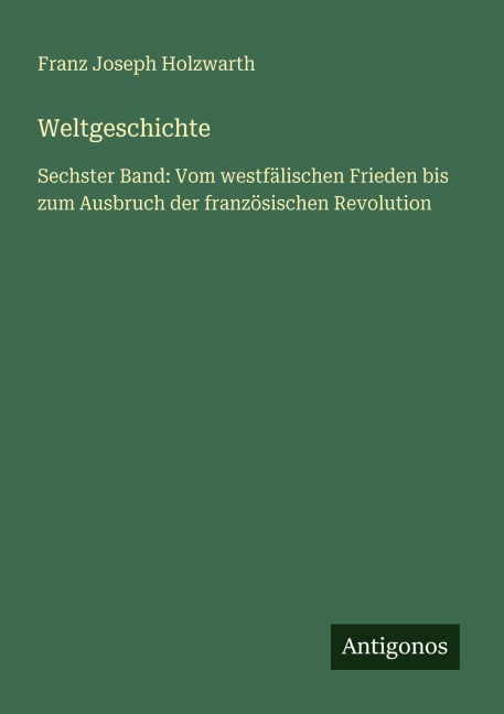 Weltgeschichte - Franz Joseph Holzwarth