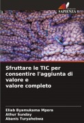 Cover-Bild zum Titel 'Sfruttare le TIC per consentire l'aggiunta di valore e valore completo' von 'Eliab Byamukama Mpora, Athur Sunday, Abanis Turyahebwa'