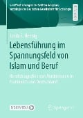 Cover-Bild zum Titel 'Lebensführung im Spannungsfeld von Islam und Beruf' von 'Linda E. Hennig'