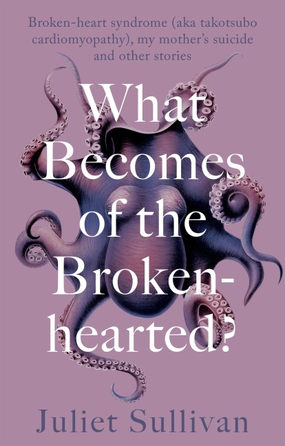 What Becomes of the Broken-hearted - Juliet Sullivan