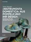 >Instrumenta domestica< aus Pompeji und ihr Design - Adrian Hielscher