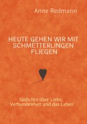 Cover-Bild zum Titel 'Heute gehen wir mit Schmetterlingen fliegen' von 'Anne Redmann'