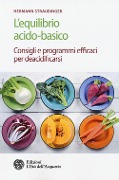 Cover-Bild zum Titel 'L' equilibrio acido-basico. Consigli e programmi efficaci per deacidificarsi' von 'Hermann Straubinger'