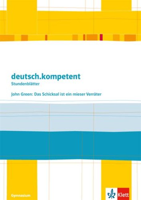 deutsch.kompetent - Stundenblätter. John Green: Das Schicksal ist ein mieser Verräter. Kopiervorlagen 9. und 10. Klasse - 