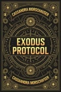 Exodus Protocol (The Silent Protocol, #4) - Cassandra Morschauser