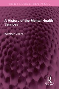 Cover-Bild zum Titel 'A History of the Mental Health Services' von 'Kathleen Jones'