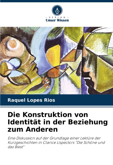 Die Konstruktion von Identität in der Beziehung zum Anderen - Raquel Lopes Rios