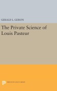 Cover-Bild zum Titel 'The Private Science of Louis Pasteur' von 'Gerald L. Geison'