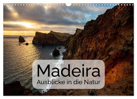 Madeira - Ausblicke in die Natur (Wandkalender 2024 DIN A3 quer), CALVENDO Monatskalender - JoNi Photography
