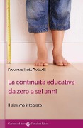 Cover-Bild zum Titel 'La continuità educativa da zero a sei anni. Il sistema integrato' von 'Francesca Linda Zaninelli'