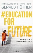 Cover-Bild zum Titel '#Education For Future' von 'Gerald Hüther, Marcell Heinrich, Mitch Senf'