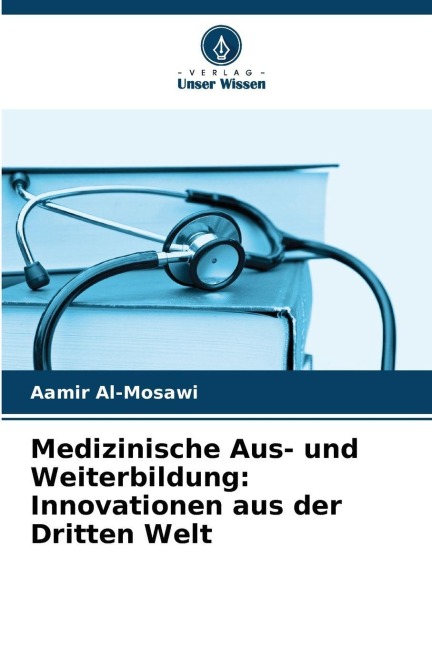 Medizinische Aus- und Weiterbildung: Innovationen aus der Dritten Welt - Aamir Al-Mosawi
