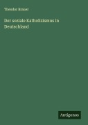 Cover-Bild zum Titel 'Der soziale Katholizismus in Deutschland' von 'Theodor Brauer'
