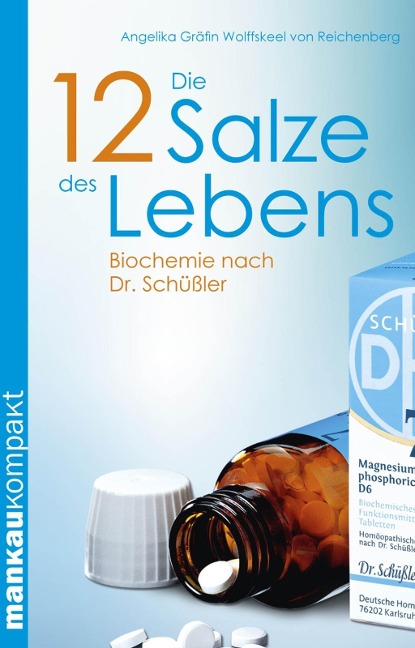Die 12 Salze des Lebens. Biochemie nach Dr. Schüßler - Angelika Gräfin Wolffskeel Von Reichenberg