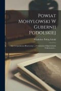 Cover-Bild zum Titel 'Powiat Mohylowski W Gubernii Podolskiej' von 'Wladyslaw Pobóg Górski'