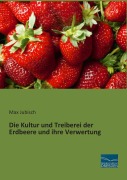 Cover-Bild zum Titel 'Die Kultur und Treiberei der Erdbeere und ihre Verwertung' von 'Max Jubisch'