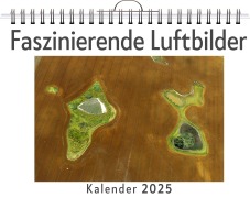 Cover-Bild zum Titel 'Faszinierende Luftbilder - (Wandkalender 2025, Kalender DIN A4 quer, Monatskalender im Querformat mit Kalendarium, das perfekte Geschenk)' von 'Elias Klein'