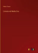 Cover-Bild zum Titel 'L'eresia nel Medio Evo' von 'Felice Tocco'