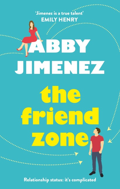 The Friend Zone: the most hilarious and heartbreaking romantic comedy - Abby Jimenez