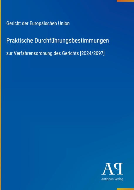 Praktische Durchführungsbestimmungen - Gericht der Europäischen Union