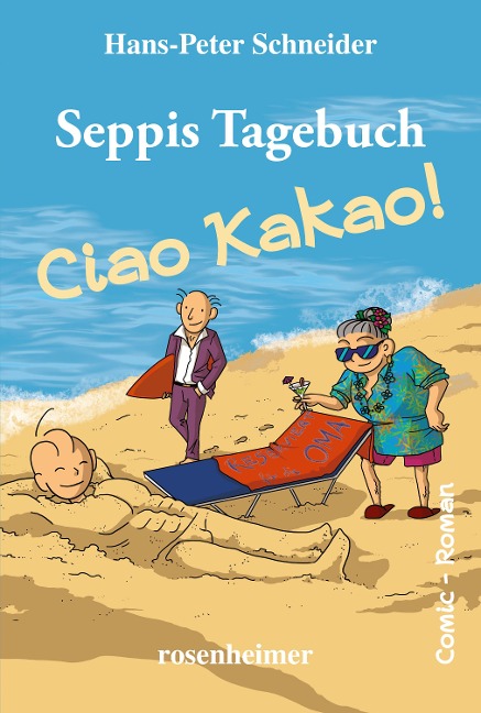 Seppis Tagebuch - Ciao Kakao!: Ein Comic-Roman Band 9 - Hans-Peter Schneider