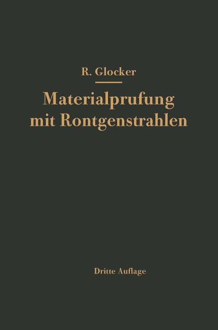 Materialprüfung mit Röntgenstrahlen unter besonderer Berücksichtigung der Röntgenmetallkunde - Richard Glocker