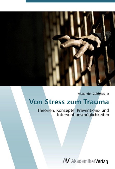 Von Stress zum Trauma - Alexander Geldmacher