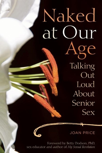 Naked at Our Age - Joan Price