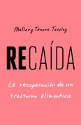 Cover-Bild zum Titel 'Recaída, Spanish-language edition of Slip: Life in the Middle of Eating Disorder Recovery' von 'Mallary Tenore Tarpley'
