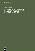 Cover-Bild zum Titel 'Grundlagen der Informatik' von 'Peter Pepper'