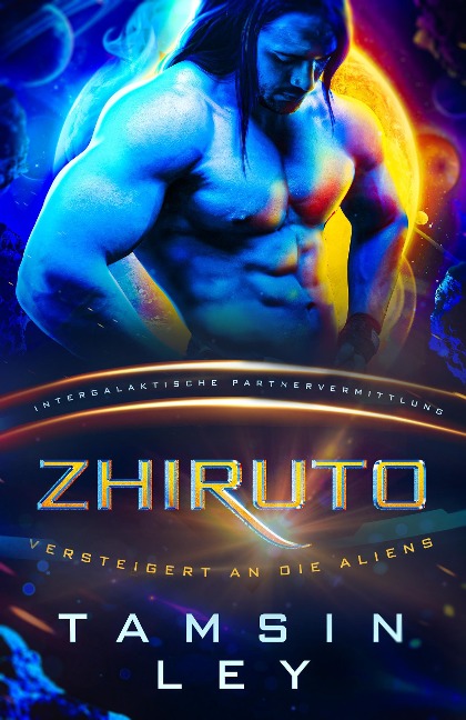 Zhiruto: Eine SciFi Alien Romanze (Intergalaktische Partnervermittlung: Versteigert an die Aliens) - Tamsin Ley