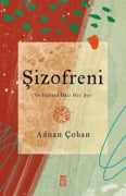 Cover-Bild zum Titel 'Sizofreni ve Hayata Dair Her Sey' von 'Adnan Coban'