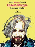 Cover-Bild zum Titel 'Essere Morgan. La casa gialla' von 'Marco Morgan Castoldi'