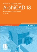 Cover-Bild zum Titel 'ArchiCAD 13' von 'Frank Fischer, Katharina Golubkow'