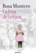 Cover-Bild zum Titel 'La Loca de la Casa / The Crazed Woman Inside Me' von 'Rosa Montero'